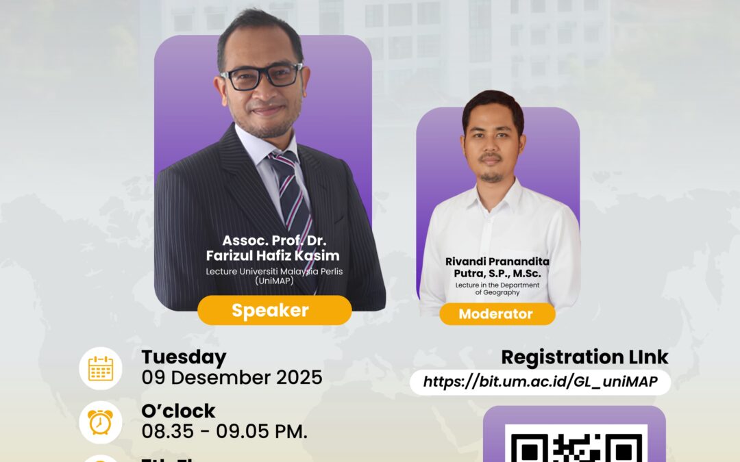 Department of Geography, Universitas Negeri Malang Welcomes Assoc. Prof. Dr. Farizul Hafiz Kasim (UniMAP) for a Special Lecture and Research Visit